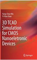 3D TCAD Simulation for CMOS Nanoeletronic Devices