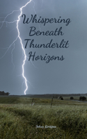 Whispering Beneath Thunderlit Horizons