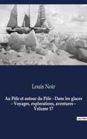 Au Pôle et autour du Pôle - Dans les glaces - Voyages, explorations, aventures - Volume 17