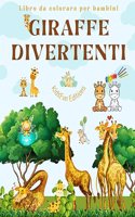 Giraffe divertenti Libro da colorare per bambini Simpatiche scene di adorabili giraffe e dei loro amici: Affascinanti giraffe per stimolare la creatività e il divertimento dei bambini