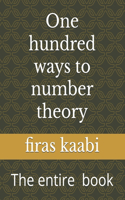 One hundred ways to number theory: The complete book