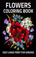 Large Print Coloring Book Easy Flowers for Seniors: Relaxing Big and Anti Stress Designs - 48 Flowers for Adult and Beginners - Gift for People with Dementia Alzheimer and Elderly Women and Men -