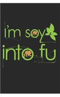 I'm Soy Into Fu: A5 Notizbuch, 120 Seiten gepunktet punktiert, Veganer Veganerin Veganismus Vegan Gemüse Pflanzen Tierschutz Umweltschutz Vegetarisch Pflanzenbasiert
