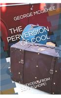 Perversion of Cool