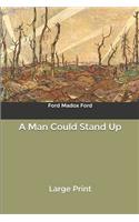 A Man Could Stand Up: Large Print