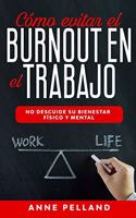 Cómo evitar el burnout en el trabajo