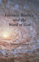 Fantasy, Reality, and the Word of God