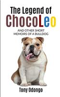The Legend of ChocoLeo and Other Short Memoirs of a Bulldog