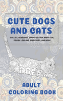 Cute Dogs and Cats - Adult Coloring Book - Collies, Nebelung, Japanese Chin, Napoleon, Polish Lowland Sheepdogs, and more