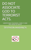 Do Not Associate God to Terrorist Acts.