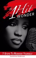 #1 Hit Wonder: 7 Steps To Reinvent Yourself