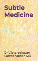Subtle Medicine