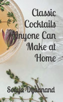 Classic Cocktails Anyone Can Make At Home