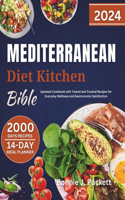 Ultimate Mediterranean Diet Kitchen Bible 2024: Updated Cookbook with Tested and Trusted Recipes for Everyday Wellness and Gastronomic Satisfaction.