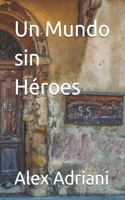 Un Mundo sin Héroes