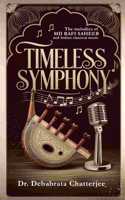 Timeless Symphony - The Melodies of Md Rafi Saheeb and Indian Classical Music