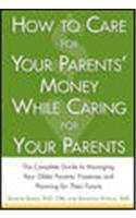 How To Care For Your Parents Money While Caring For Your Parents