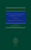 Regulating EU Capital Markets Union: Volume I: Fundamentals of a European Code