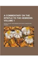 A Commentary on the Epistle to the Hebrews Volume 1