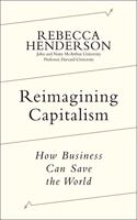 Reimagining Capitalism: Shortlisted for the FT & McKinsey Business Book of the Year Award 2020