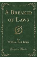 A Breaker of Laws (Classic Reprint): (English)