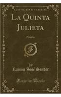 La Quinta Julieta: Novela (Classic Reprint)