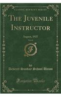The Juvenile Instructor, Vol. 62: August, 1927 (Classic Reprint)