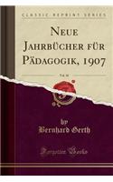 Neue Jahrbï¿½cher Fï¿½r Pï¿½dagogik, 1907, Vol. 10 (Classic Reprint)