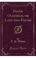 Frank Oldfield, or Lost and Found (Classic Reprint)