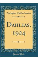 Dahlias, 1924 (Classic Reprint)