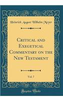 Critical and Exegetical Commentary on the New Testament, Vol. 7 (Classic Reprint)