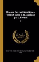 Histoire des mathématiques. Traduit sur la 3. éd. anglaise par L. Freund