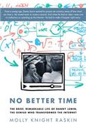 No Better Time: The Brief, Remarkable Life of Danny Lewin, the Genius Who Transformed the Internet