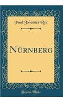 Nï¿½rnberg (Classic Reprint)