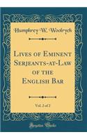Lives of Eminent Serjeants-at-Law of the English Bar, Vol. 2 of 2 (Classic Reprint)
