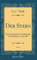 Der Stern, Vol. 27: Eine Zeitschrift Zur Verbreitung Der Wahrheit; 1. Juli 1895 (Classic Reprint)