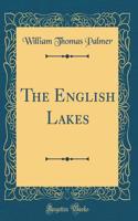 The English Lakes (Classic Reprint)