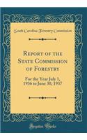 Report of the State Commission of Forestry: For the Year July 1, 1936 to June 30, 1937 (Classic Reprint)