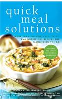 Quick Meal Solutions: More Than 150 New, Easy, Tasty, and Nutritious Recipes for Families on the Go