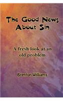 Good News About Sin -- A fresh look at an old problem