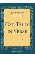 Cat Tales in Verse (Classic Reprint)
