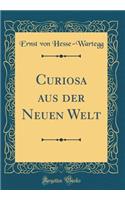 Curiosa Aus Der Neuen Welt (Classic Reprint)