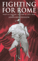 Fighting for Rome: Poets and Caesars, History and Civil War(English)