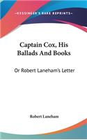 Captain Cox, His Ballads And Books: Or Robert Laneham's Letter