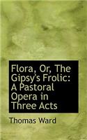 Flora, Or, the Gipsy's Frolic