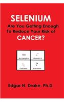 Selenium: Are You Getting Enough to Reduce Your Risk of Cancer?(English)