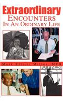 Extraordinary Encounters In An Ordinary Life