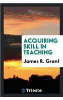 Acquiring Skill in Teaching