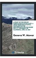 Study of the Rites of Purification in Ovid's Fasti. a Thesis Presented in Partial Fulfilment of the Requirements for the Degree of M. A. University of California, April 22, 1907