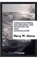 Storage batteries, the chemistry and physics of the lead accumulator